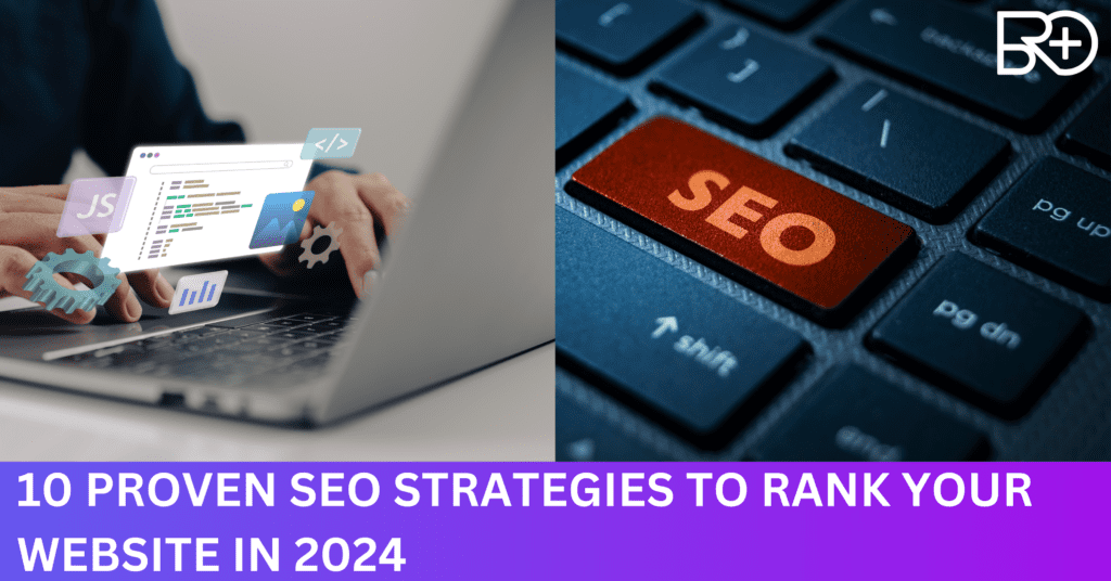 This poster showing 10 Proven SEO Strategies to Rank Your Website in 2024 by BroPlus Marketing Solutions ( Digital Marketing Agency in Jhajjar)