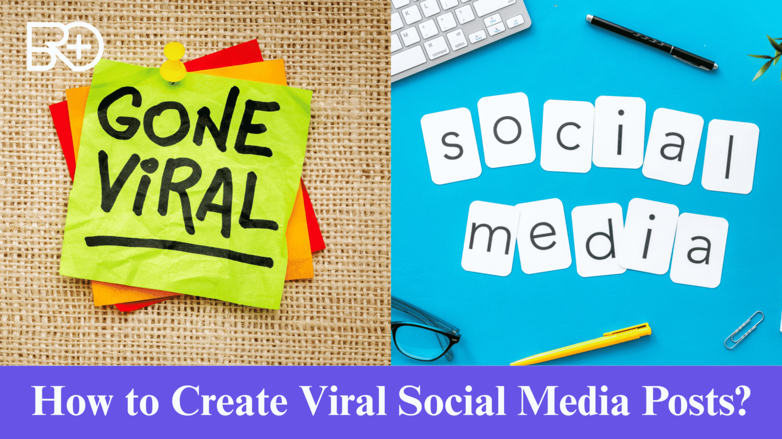 How to Create Viral Social Media Posts