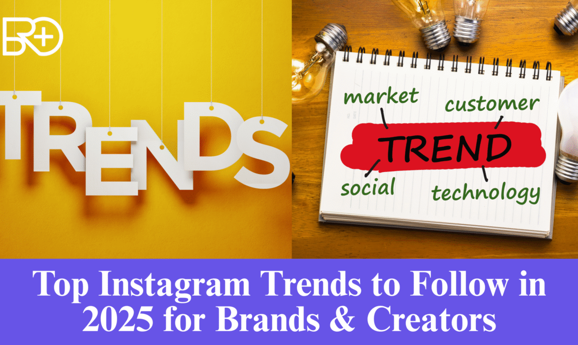 Top Instagram Trends to Follow in 2025 for Brands & Creators