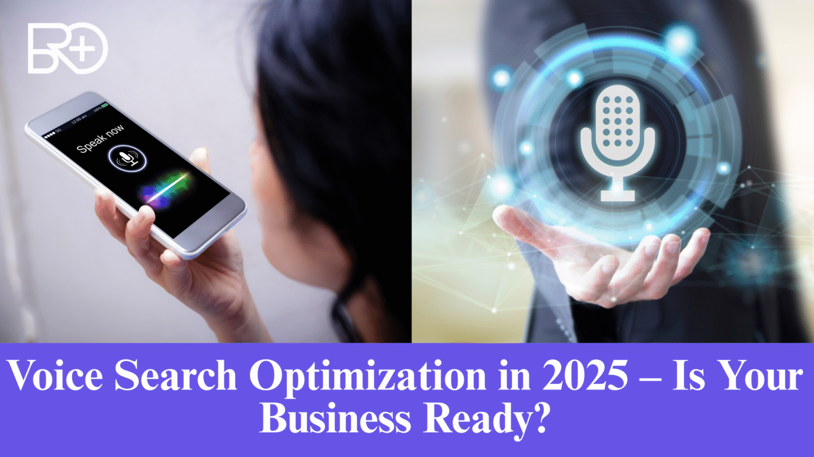 Voice Search Optimization in 2025 – Is Your Business Ready?